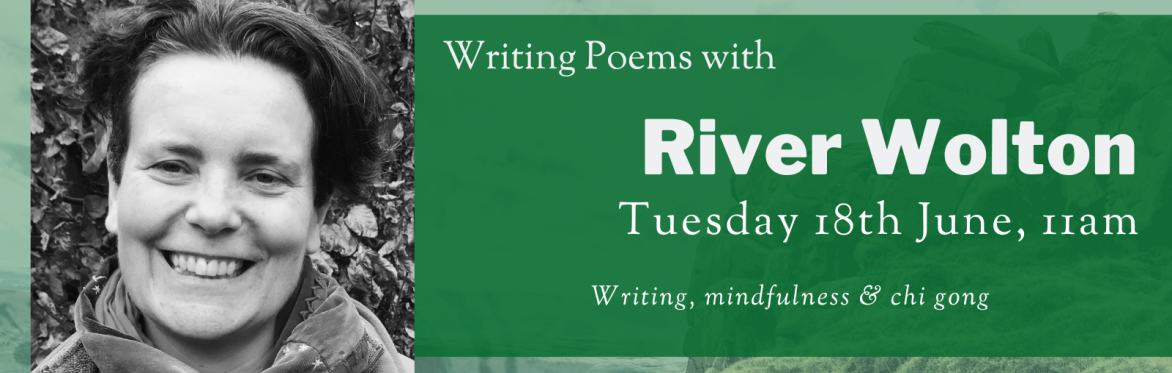 Online Workshop: 'Writing, mindfulness & chi gong' with River Wolton