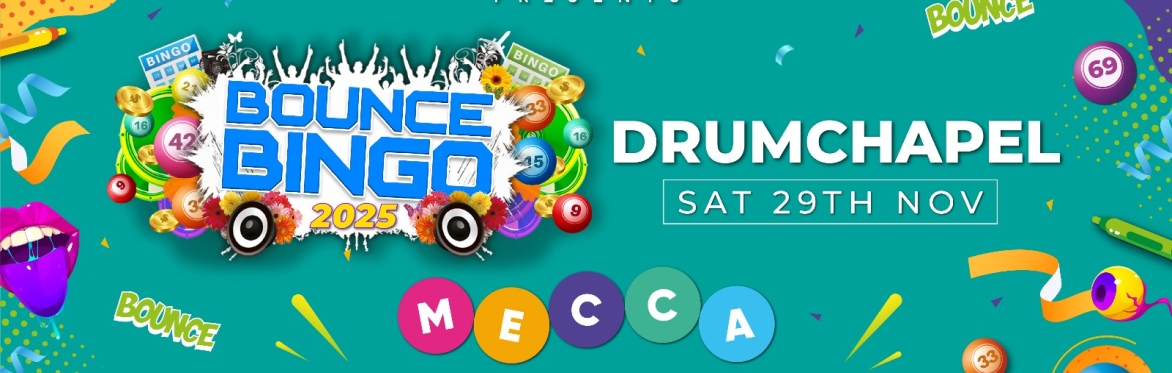 Bounce Bingo @MECCA BINGO DRUMCHAPEL