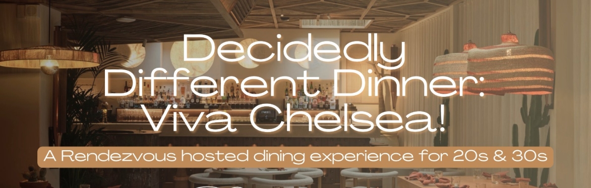 Decidedly Different Dinner:  Viva Chelsea!