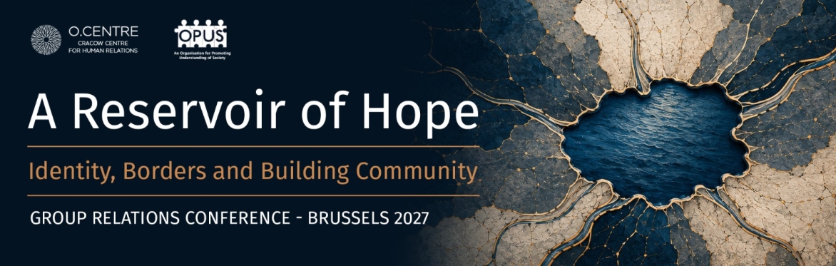 A RESERVOIR OF HOPE: Identity, Borders and Building Community - Group Relations Brussels 2027