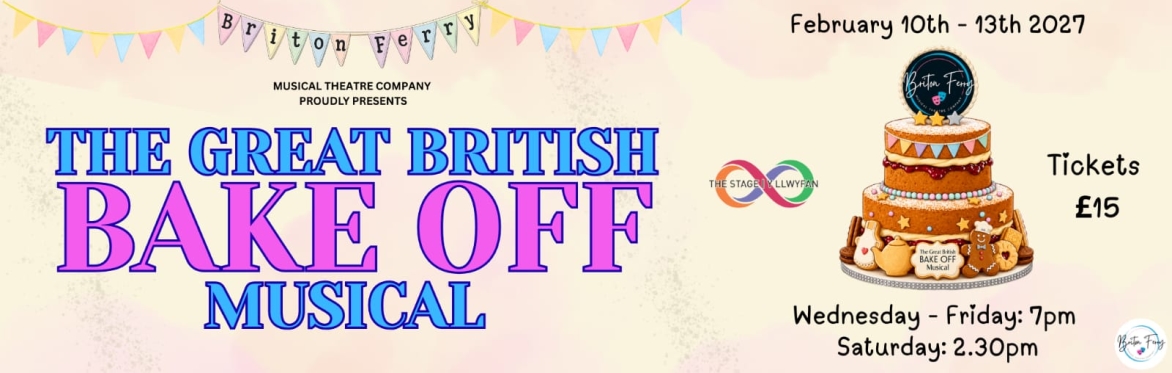 The Great British Bake Off Musical - Briton Ferry Musical Theatre Company