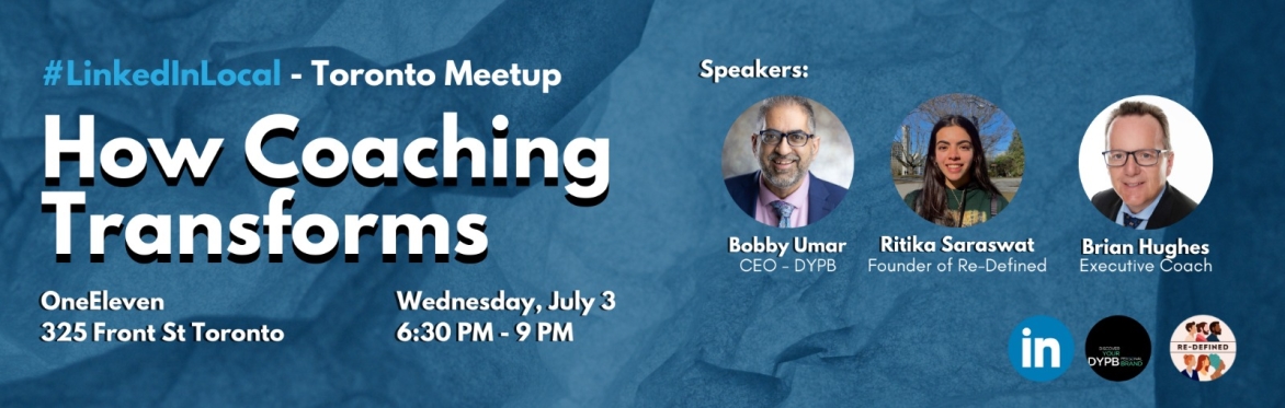 LinkedIn Local Toronto – "How Coaching Transforms YOU, Your Career, Business and Life"
