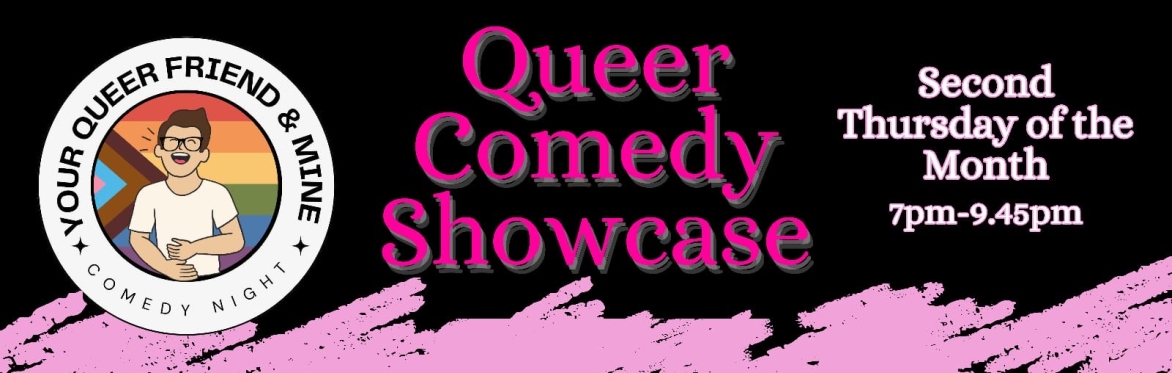Your Queer Friend And Mine - Comedy night in the East End