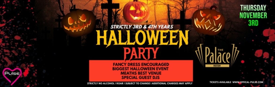 Pulse presents: The Halloween Party at The Palace Navan (Strictly 3rd & 4th Years)