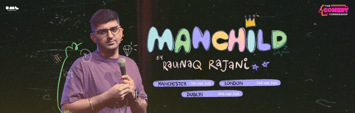 Raunaq Rajani - MANCHILD - Dublin