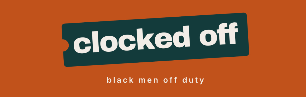 clocked off: black men off duty
