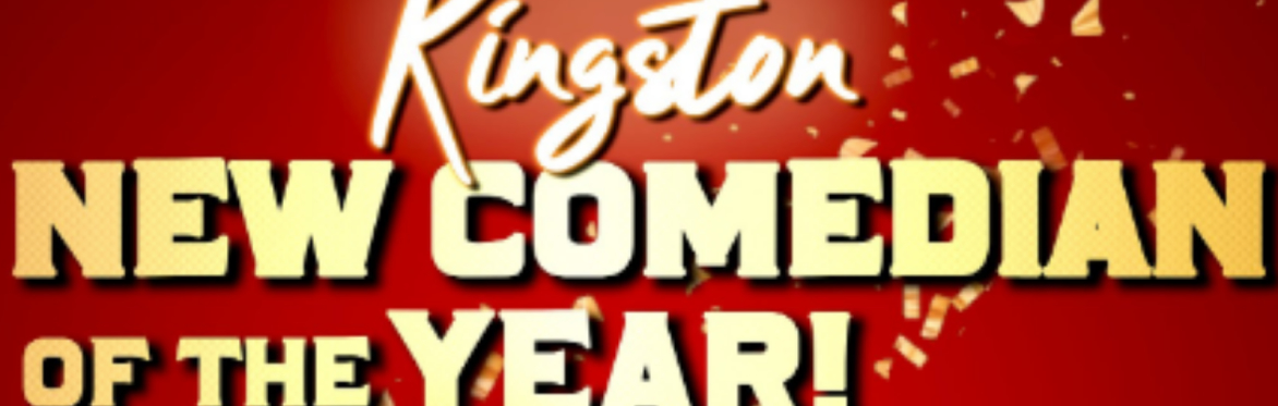 Kingston New Comedian of the Year Final!