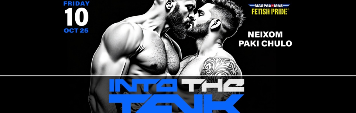 Into The Tank - Fetish Pride Edition - Men Only Event