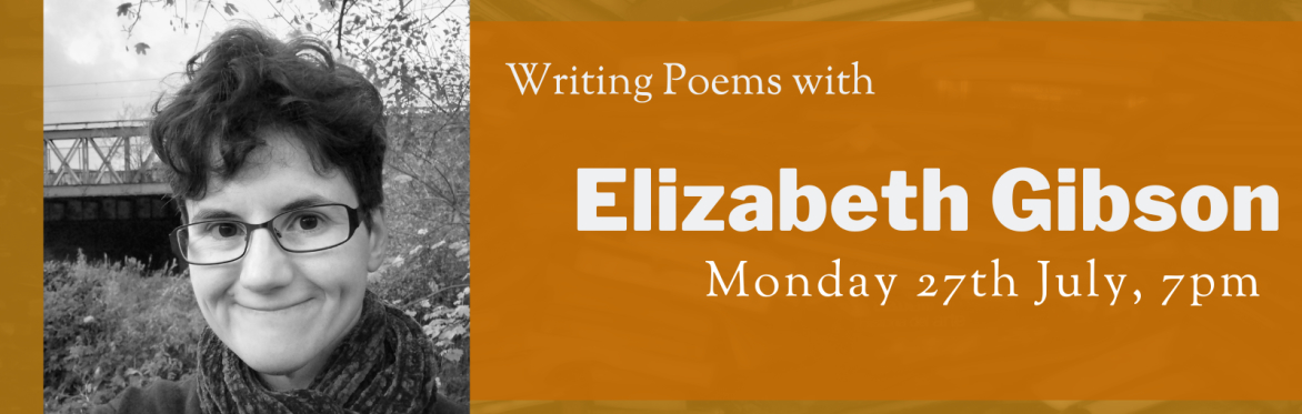 Online Workshop: Writing Poems with Elizabeth Gibson