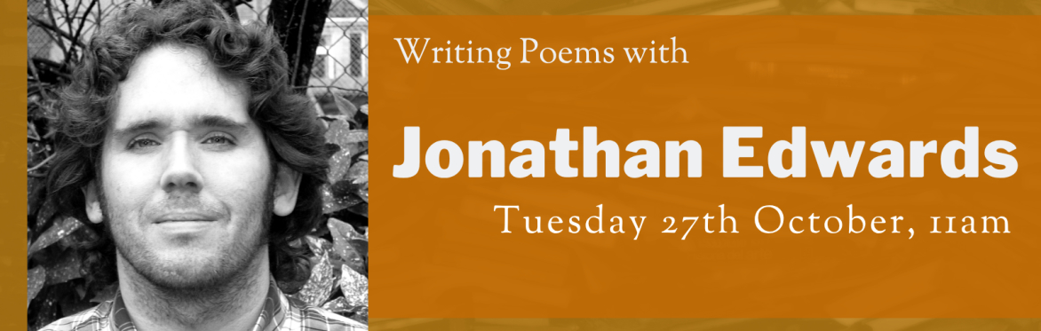 Online Workshop: Writing Poems with Jonathan Edwards