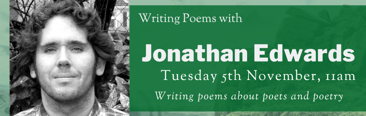Online Workshop: Writing poems about poets and poetry with Jonathan Edwards