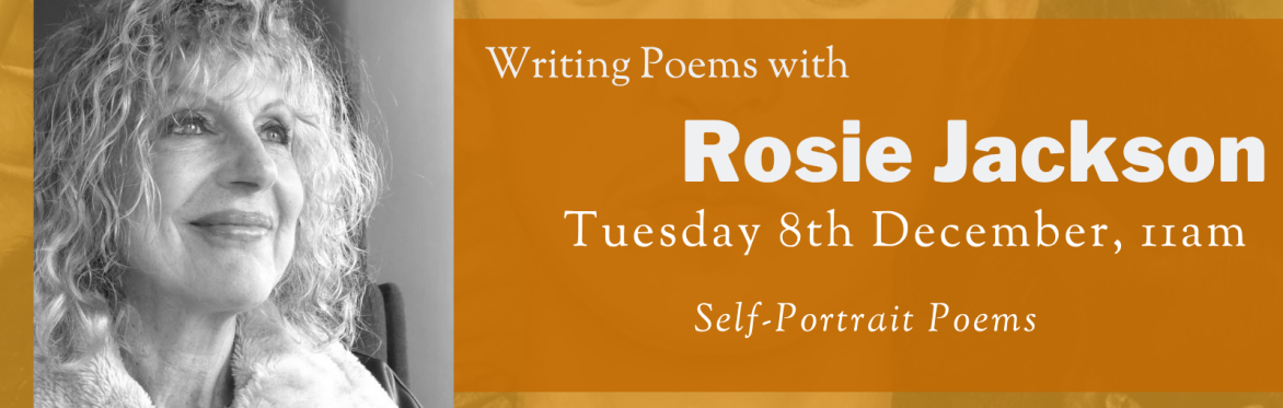 Online Workshop: Self-Portrait Poems with Rosie Jackson