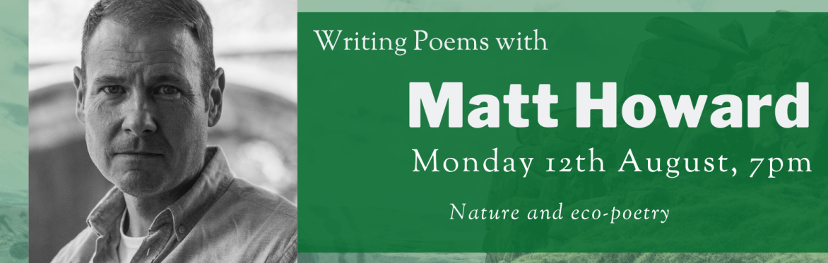 Online Workshop: 'Nature and eco-poetry' with Matt Howard
