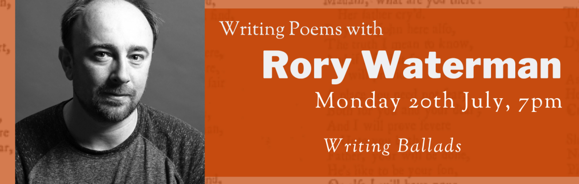 Online Workshop: Writing Ballads with Rory Waterman