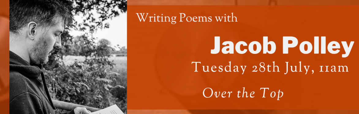Online Workshop: Over the Top with Jacob Polley