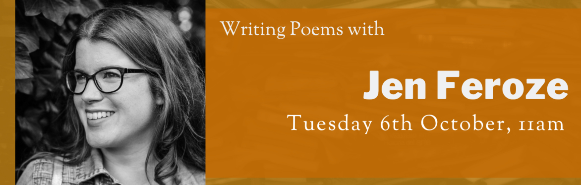 Online Workshop: Writing Poems with Jen Feroze