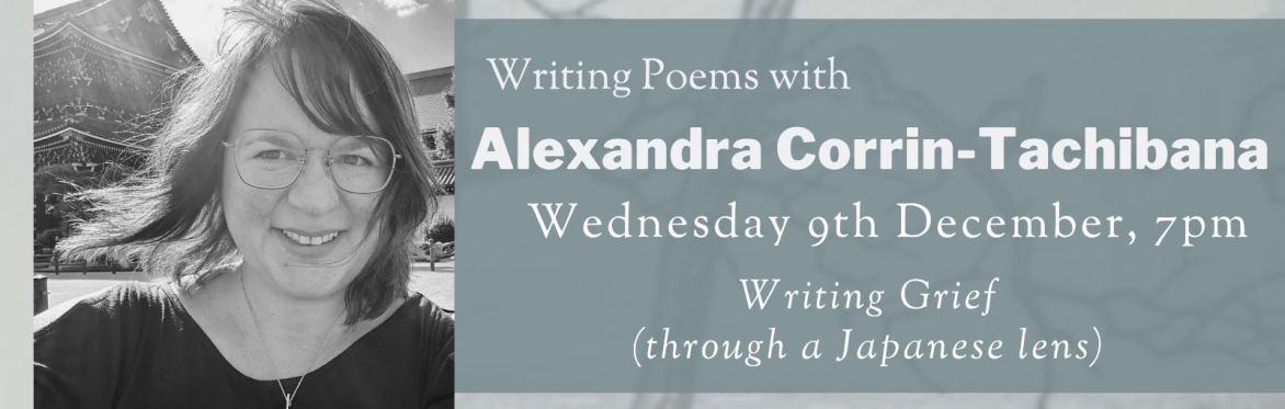 Online Workshop: Writing Grief (through a Japanese lens) with Alexandra Corrin-Tachibana