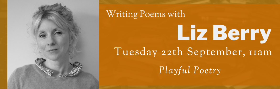 Online Workshop: Playful Poetry with Liz Berry