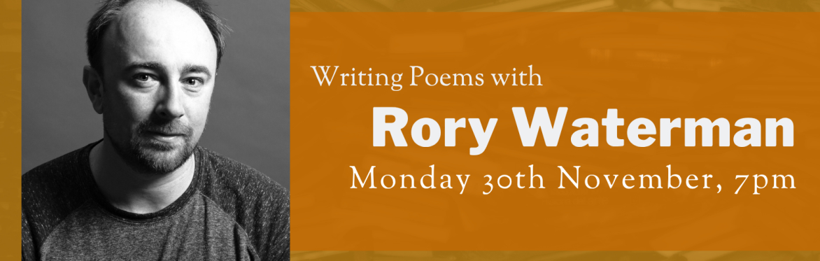 Online Workshop: Writing Poems with Rory Waterman