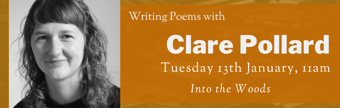 Online Workshop: Into the Woods with Clare Pollard