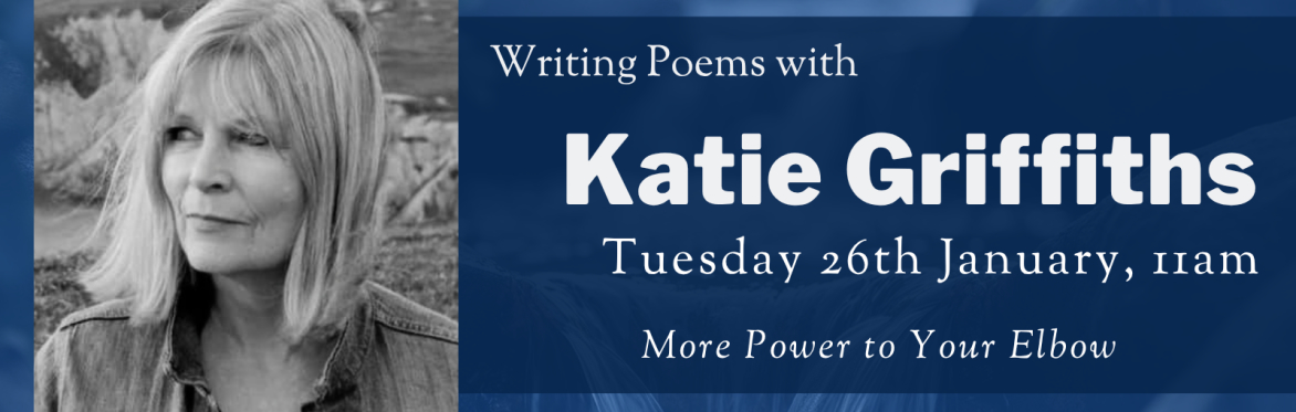 Online Workshop: More Power to Your Elbow with Katie Griffiths