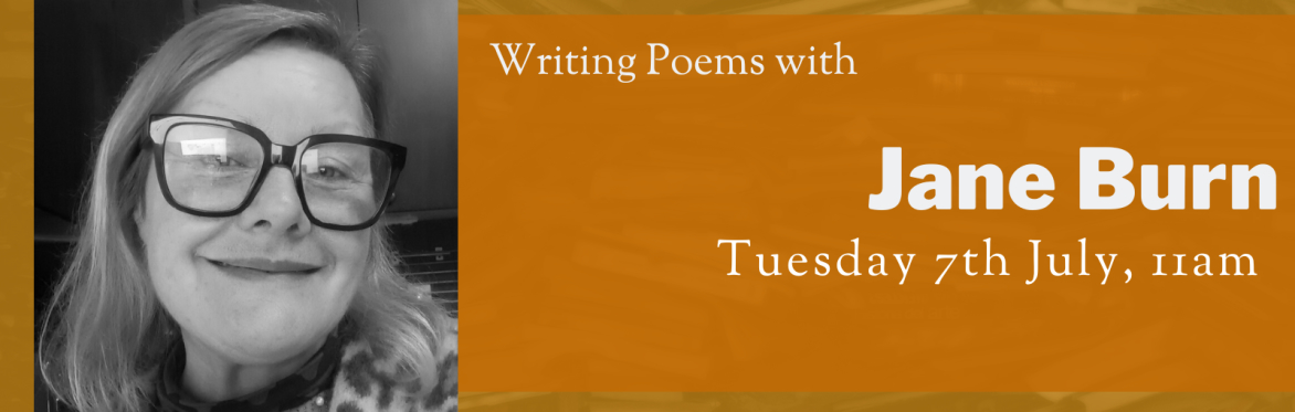 Online Workshop: Writing Poems with Jane Burn