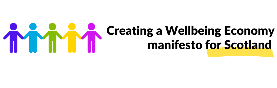Colourful stick people standing in a row holding hands with text that reads Creating a Wellbeing Economy manifesto for Scotland