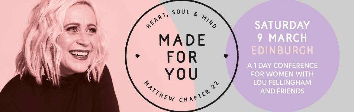 Lou Fellingham & Friends Made For You Women's Conference in Edinburgh