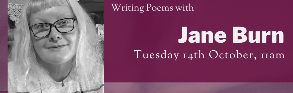 Online Workshop: Writing Poems with Jane Burn