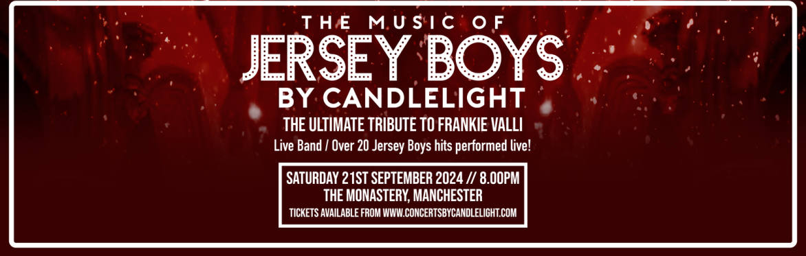 The Music Of Jersey Boys by Candlelight at The Monastery, Manchester