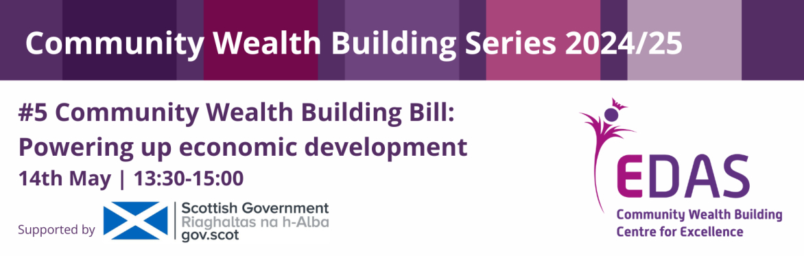 CWB Event Series #5: Community Wealth Building Bill: Powering up economic development