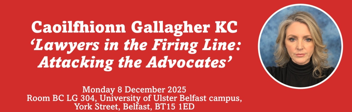 Caoilfhionn Gallagher KC address on ‘Lawyers in the Firing Line: Attacking the Advocates'