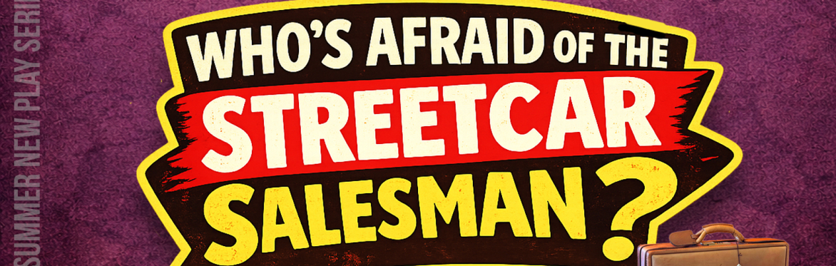 Who's Afraid of the Streetcar Salesman?