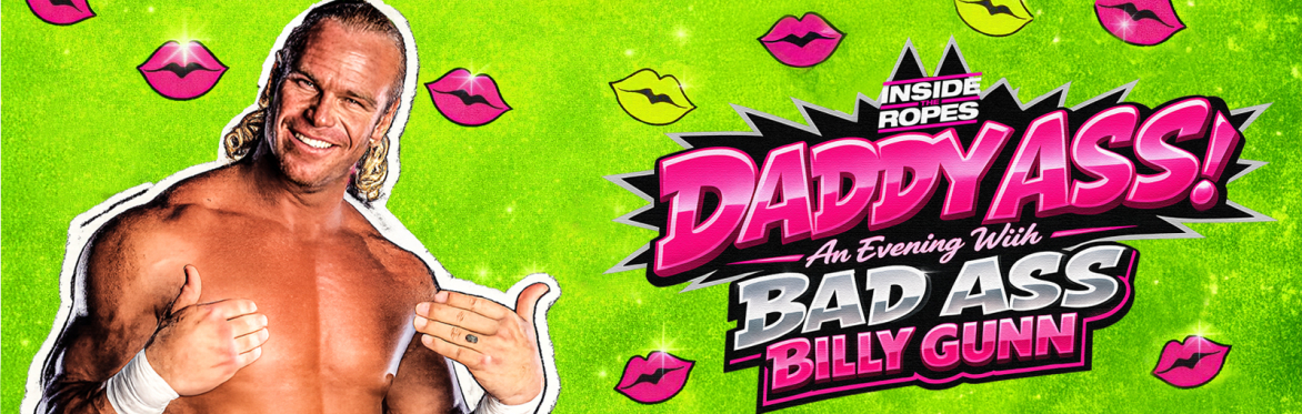 Daddy Ass: An Evening With Bad Ass Billy Gunn - London