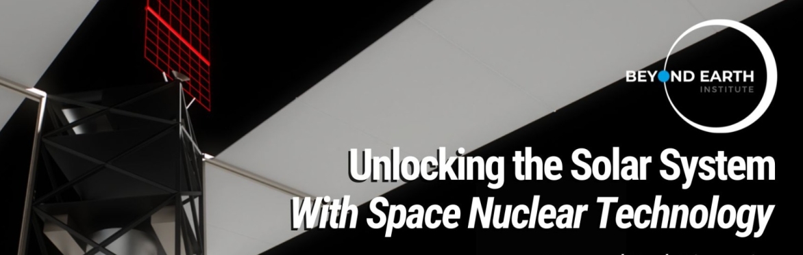 Webinar: Unlocking the Solar System with Space Nuclear Technology