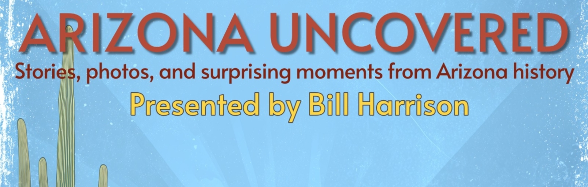 "Arizona Uncovered" - by Bill Harrison