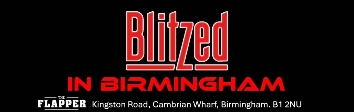 BLITZED IN BIRMINGHAM PRESENTS B-MOVIE AND GUESTS