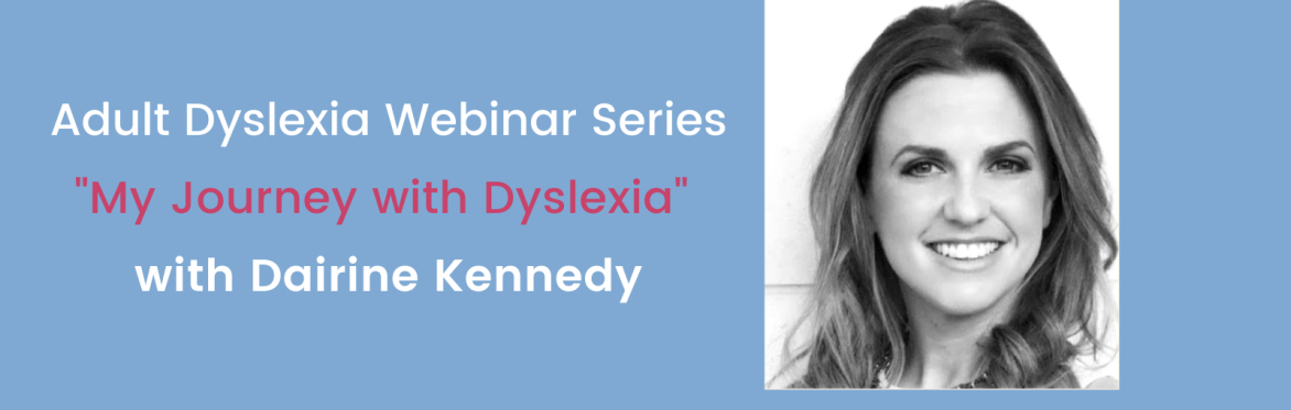 Dairine Kennedy - My Journey with Dyslexia (Free Webinar)
