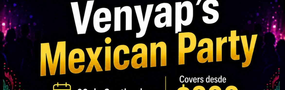 🇲🇽 Venyap's Mexican Party!