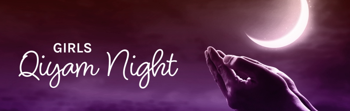 Girls Qiyam Night (Ages 14-25)