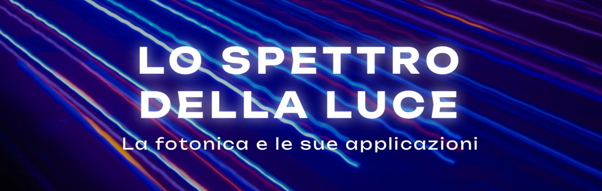 Lo spettro della luce: Fotonica e biofotonica