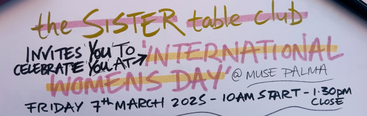 The Sister Table invites you to celebrate YOU at International Women's Day 2025 @ MUSE PALMA
