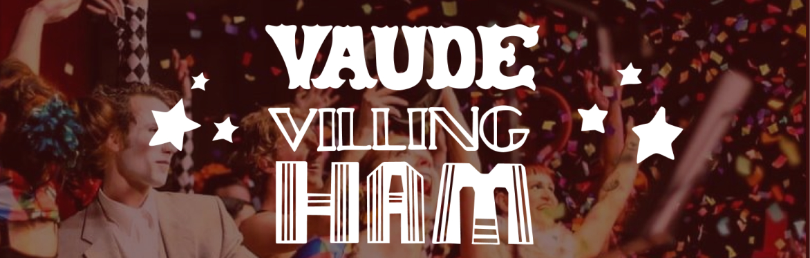 VAUDEVILLINGHAM: The 15th of every month!