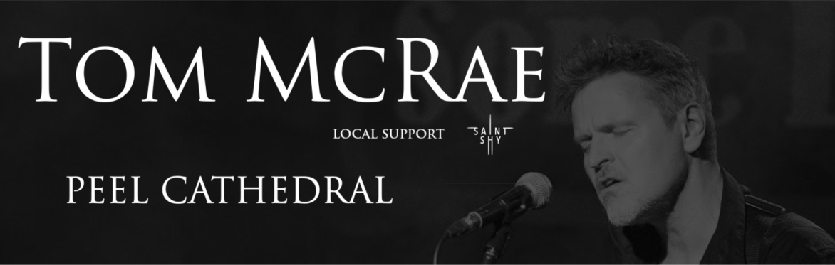 TOM MCRAE LIVE AT PEEL CATHEDRAL