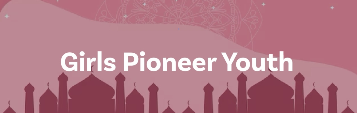 Register – Girls Pioneer Youth (Ages 8-17) – Pioneer Mosque (247 ...