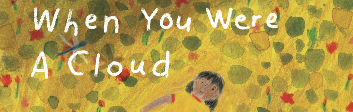 Book Launch: When you were a cloud / Cuando fuiste nube, by María José Ferrada and Azul López, tr. by Lawrence Schimel