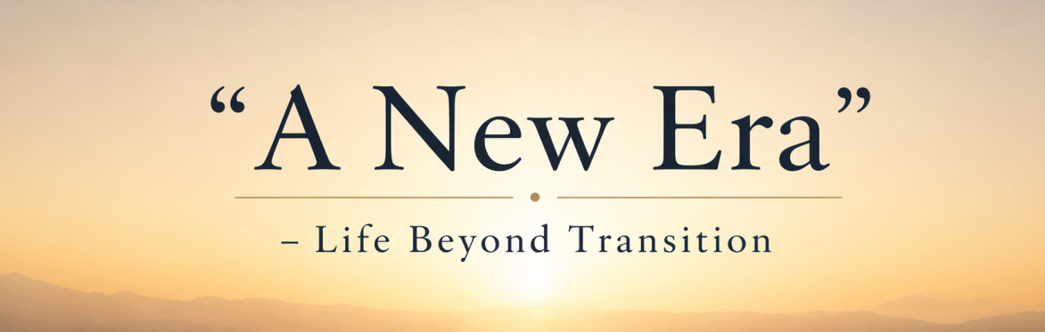 A New Era - Life Beyond Transition & Detrans Awareness Day 2027