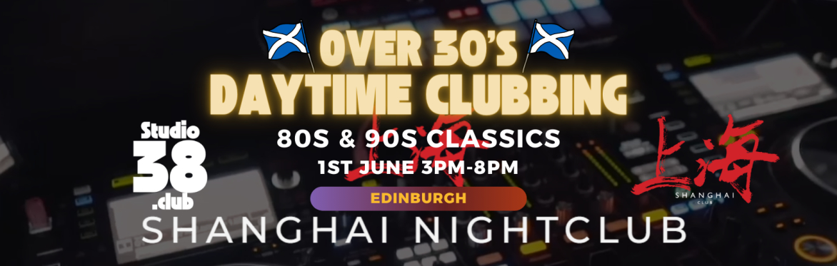 80s & 90s Daytime Clubbing For Over 30s - Edinburgh 010624