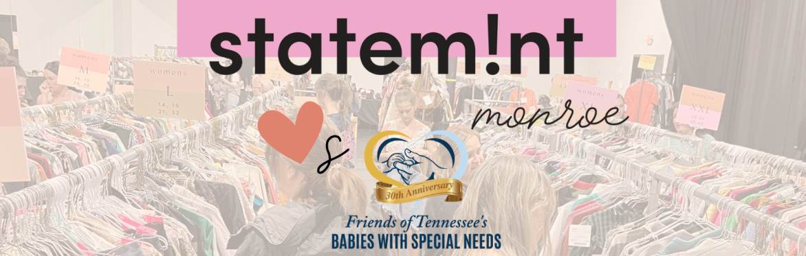 Statemint Monroe loves Friends of Tennessee's Babies with Special Needs. March 26 from 5-8pm