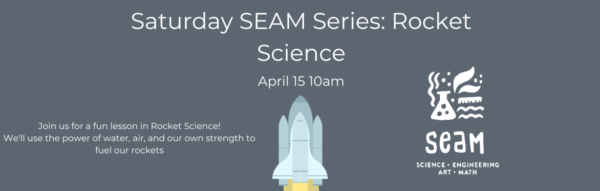 Saturday SEAM Series: Rocket Science